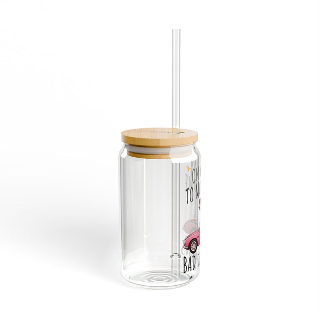 Funny Sipper Glass - "On My Way to Make Some Bad Decisions" - 16oz
