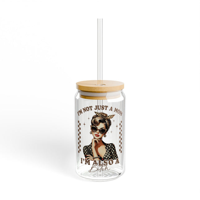 Funny Mom Sipper Glass - 16oz I'm Not Just A Mom - I'm Also